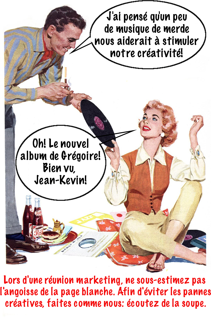 ecouter de la soupe, c'est bon pour tes neurones. Si.